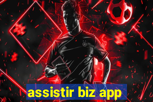 assistir biz app